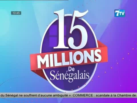  Émission 15 Millions de Sénégalais du Mercredi 17 Mars